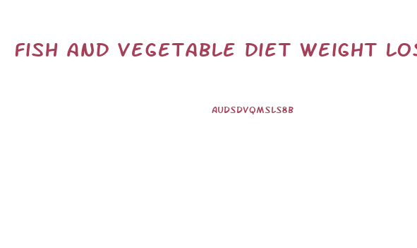 fish and vegetable diet weight loss