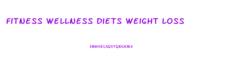 fitness wellness diets weight loss