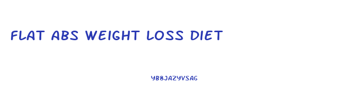 flat abs weight loss diet