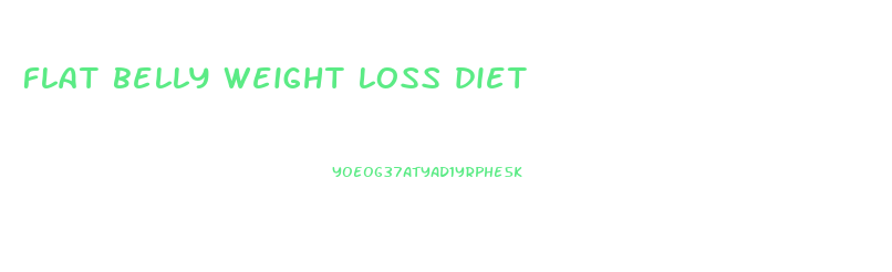 flat belly weight loss diet