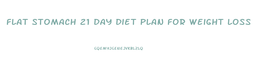 flat stomach 21 day diet plan for weight loss