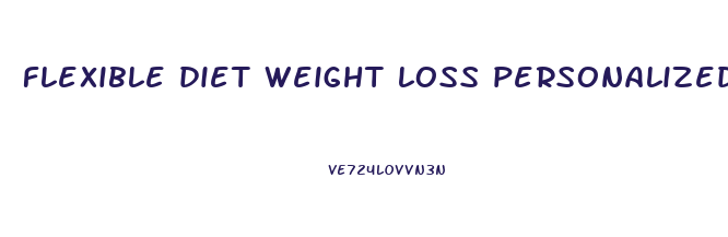 flexible diet weight loss personalized plan