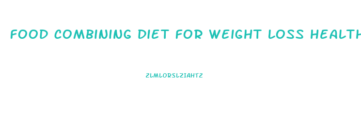 food combining diet for weight loss healthy lifestylecom