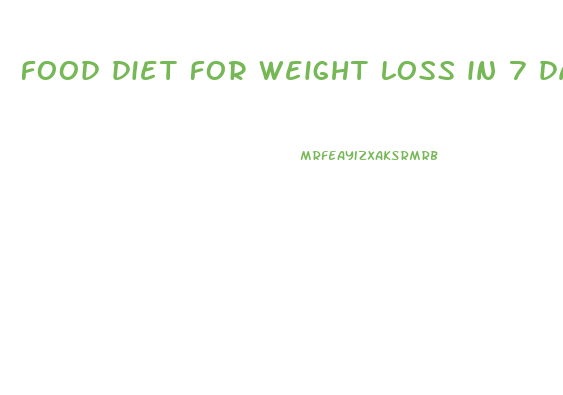 food diet for weight loss in 7 days