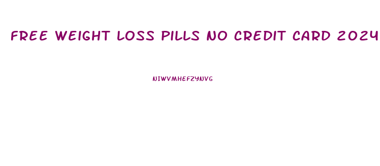 free weight loss pills no credit card 2024