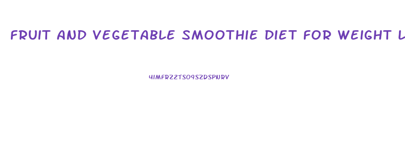 fruit and vegetable smoothie diet for weight loss