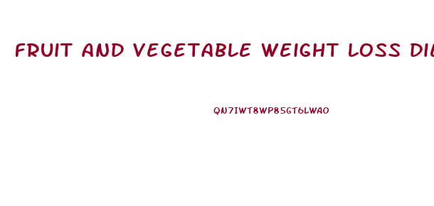 fruit and vegetable weight loss diet plan