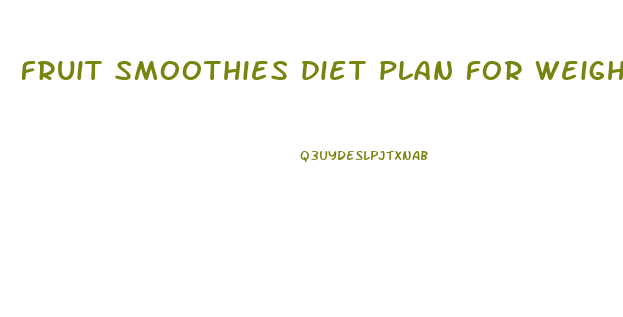 fruit smoothies diet plan for weight loss