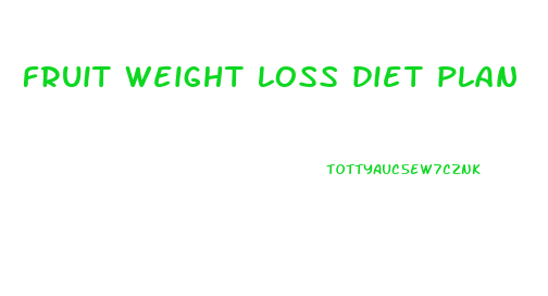 fruit weight loss diet plan