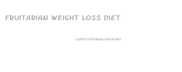 fruitarian weight loss diet