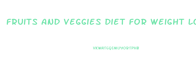 fruits and veggies diet for weight loss