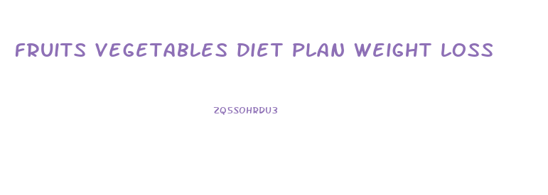 fruits vegetables diet plan weight loss