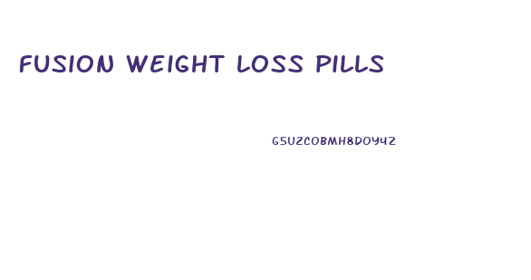 fusion weight loss pills