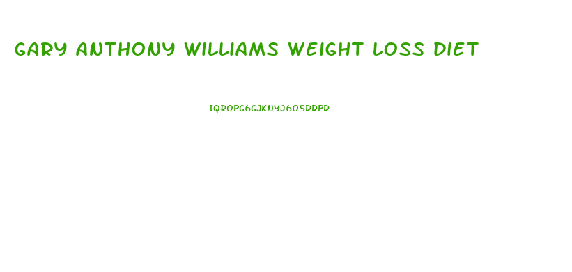 gary anthony williams weight loss diet