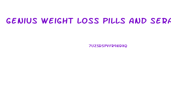 genius weight loss pills and seratonin