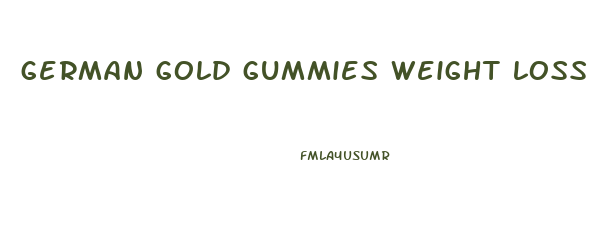 german gold gummies weight loss