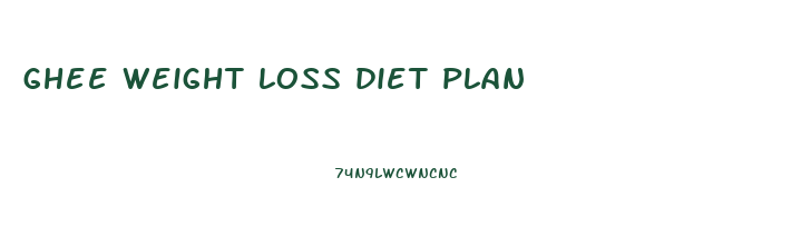 ghee weight loss diet plan