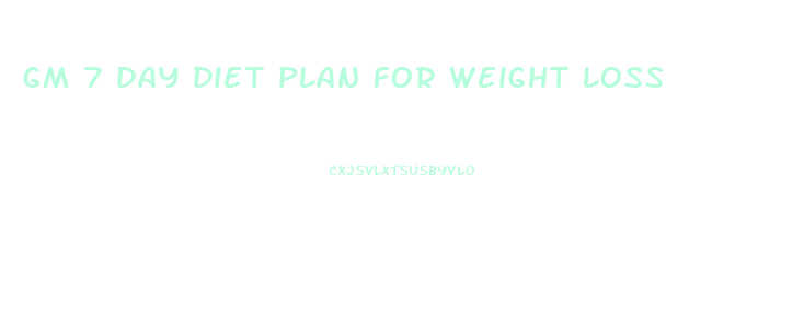 gm 7 day diet plan for weight loss