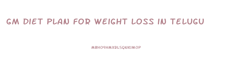 gm diet plan for weight loss in telugu