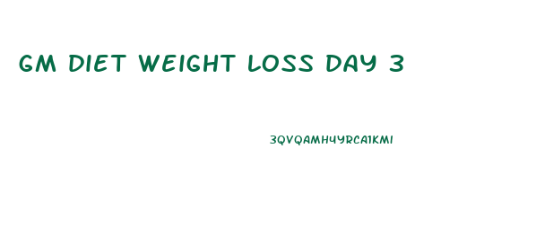 gm diet weight loss day 3