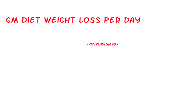gm diet weight loss per day