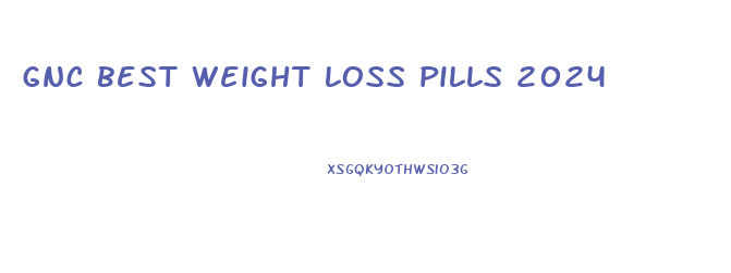 gnc best weight loss pills 2024