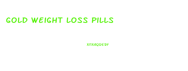 gold weight loss pills