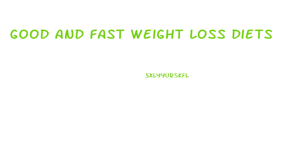 good and fast weight loss diets