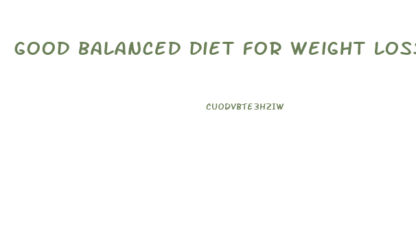 good balanced diet for weight loss