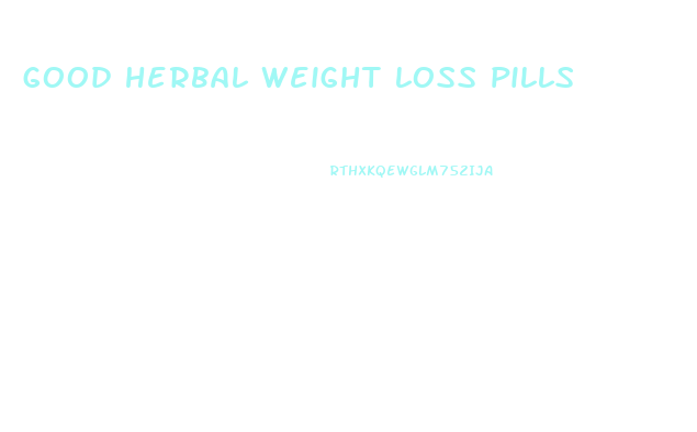 good herbal weight loss pills