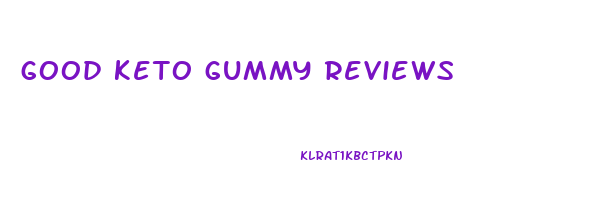 good keto gummy reviews