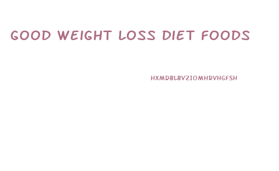 good weight loss diet foods