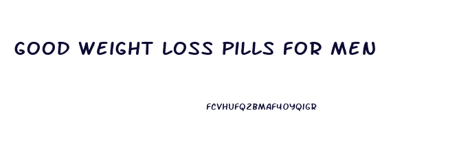 good weight loss pills for men