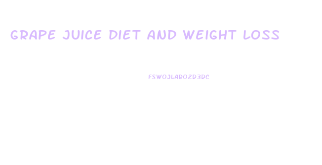 grape juice diet and weight loss