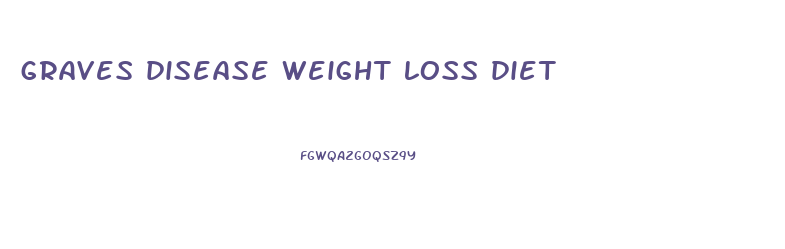 graves disease weight loss diet