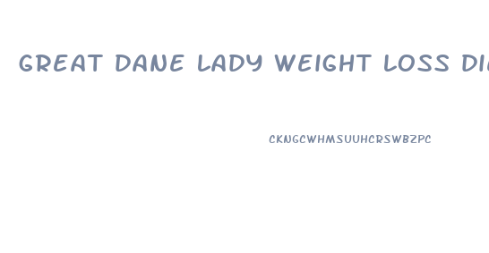 great dane lady weight loss diet