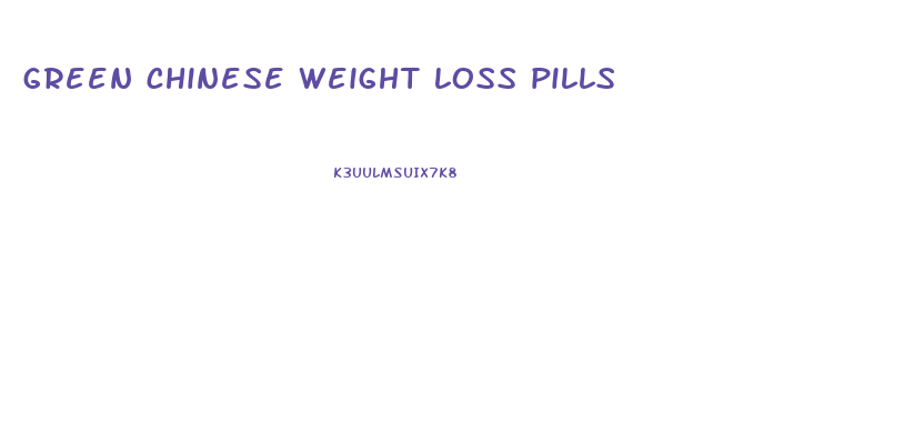 green chinese weight loss pills