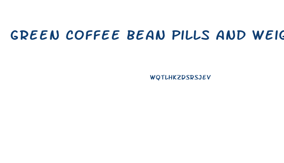 green coffee bean pills and weight loss