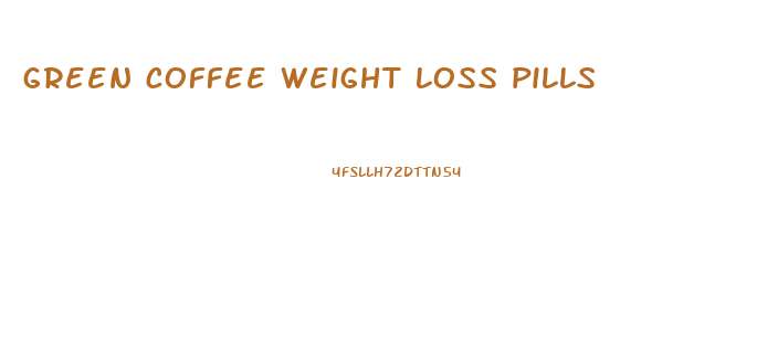 green coffee weight loss pills