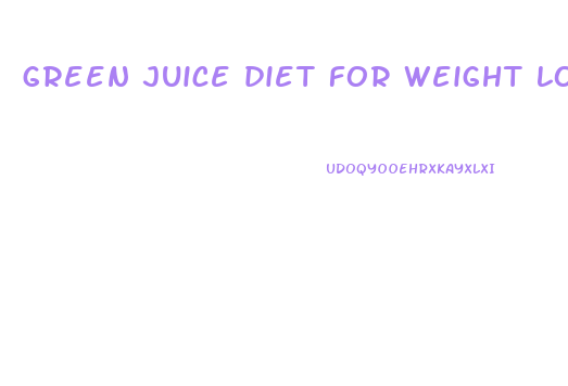 green juice diet for weight loss