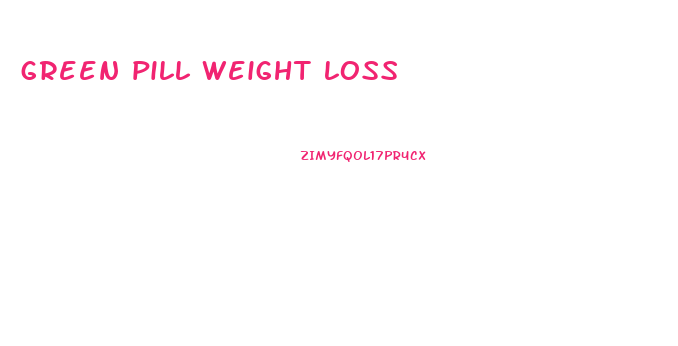 green pill weight loss
