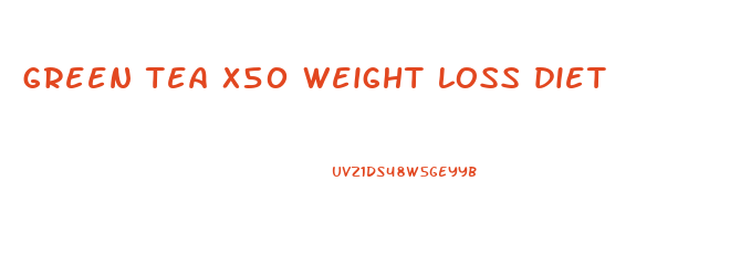 green tea x50 weight loss diet