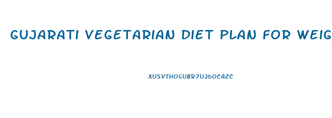 gujarati vegetarian diet plan for weight loss