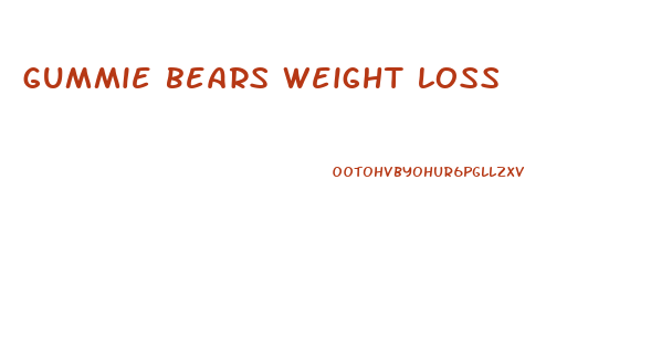 gummie bears weight loss