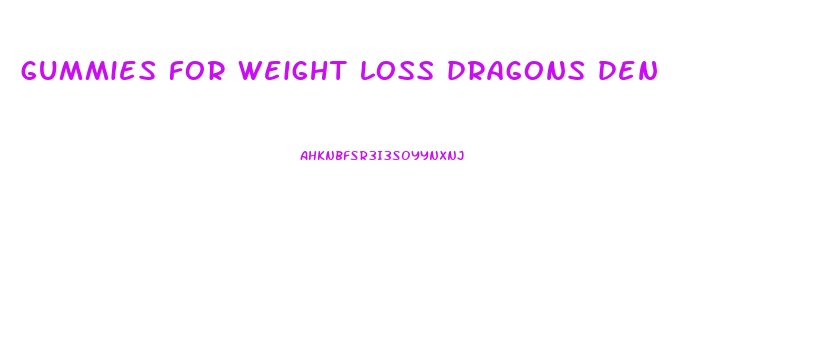 gummies for weight loss dragons den