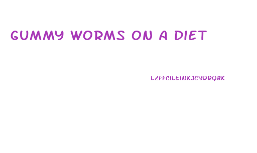 gummy worms on a diet