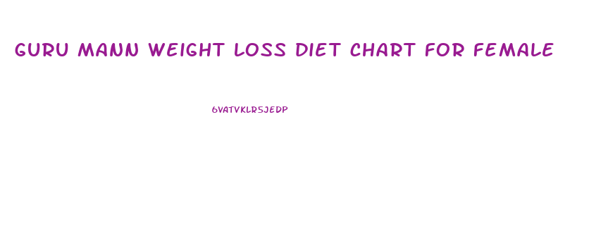 guru mann weight loss diet chart for female