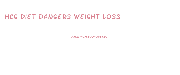 hcg diet dangers weight loss