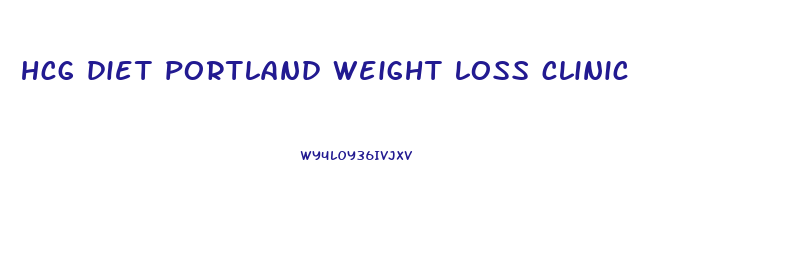 hcg diet portland weight loss clinic