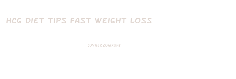 hcg diet tips fast weight loss